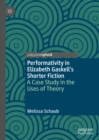 Image for Performativity in Elizabeth Gaskell&#39;s shorter fiction: a case study in the uses of theory