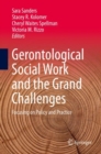 Image for Gerontological social work and the grand challenges: focusing on policy and practice