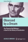 Image for Obsessed by a dream: the physicist Rolf Wideroe -- a giant in the history of accelerators