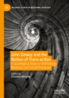 Image for John Dewey and the notion of trans-action: a sociological reply on rethinking relations and social processes