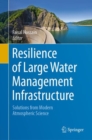 Image for Resilience of Large Water Management Infrastructure : Solutions from Modern Atmospheric Science