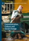 Image for Communication, Culture and Social Change: Meaning, Co-option and Resistance