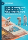 Image for Corporate investigations, corporate justice and public-private relations  : towards a new conceptualisation
