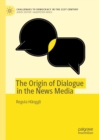Image for The origin of dialogue in the news media