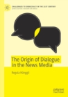 Image for The Origin of Dialogue in the News Media