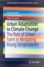 Image for Urban Adaptation to Climate Change : The Role of Urban Form in Mediating Rising Temperatures