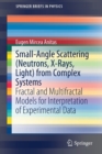 Image for Small-Angle Scattering (Neutrons, X-Rays, Light) from Complex Systems : Fractal and Multifractal Models for Interpretation of Experimental Data