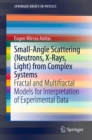 Image for Small-angle scattering (neutrons, x-rays, light) from complex systems: fractal and multifractal models for interpretation of experimental data