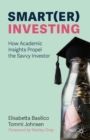 Image for Smart(er) Investing: How Academic Insights Propel the Savvy Investor