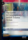 Image for The Gothic in Contemporary British Trauma Fiction