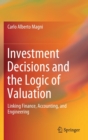 Image for Investment Decisions and the Logic of Valuation : Linking Finance, Accounting, and Engineering