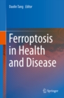 Image for Ferroptosis in Health and Disease