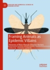Image for Framing animals as epidemic villains: histories of non-human disease vectors