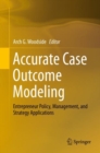Image for Accurate Case Outcome Modeling: Entrepreneur Policy, Management, and Strategy Applications