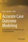 Image for Accurate Case Outcome Modeling : Entrepreneur Policy, Management, and Strategy Applications