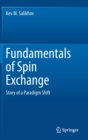 Image for Fundamentals of Spin Exchange : Story of a Paradigm Shift
