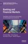 Image for Banking and financial markets  : how banks and financial technology are reshaping financial markets