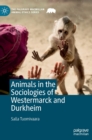 Image for Animals in the Sociologies of Westermarck and Durkheim