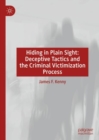 Image for Hiding in plain sight  : deceptive tactics and the criminal victimization process