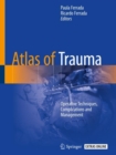 Image for Atlas of Trauma : Operative Techniques, Complications and Management
