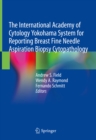 Image for The International Academy of Cytology Yokohama System for Reporting Breast Fine Needle Aspiration Biopsy Cytopathology