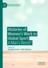 Image for Histories of Women&#39;s Work in Global Sport: A Man&#39;s World?
