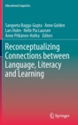 Image for Reconceptualizing Connections between Language, Literacy and Learning