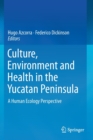 Image for Culture, Environment and Health in the Yucatan Peninsula : A Human Ecology Perspective