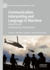Image for Communication, interpreting and language in wartime: historical and contemporary perspectives