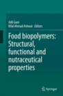 Image for Food Biopolymers: Structural, Functional and Nutraceutical Properties