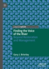 Image for Finding the voice of the river  : beyond restoration and management