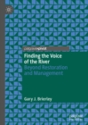 Image for Finding the Voice of the River: Beyond Restoration and Management