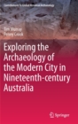 Image for Exploring the Archaeology of the Modern City in Nineteenth-century Australia