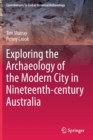 Image for Exploring the Archaeology of the Modern City in Nineteenth-century Australia