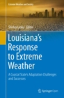 Image for Louisiana&#39;s Response to Extreme Weather : A Coastal State&#39;s Adaptation Challenges and Successes