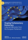 Image for Shaping parliamentary democracy  : collected memories from the European Parliament