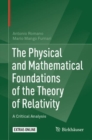 Image for The Physical and Mathematical Foundations of the Theory of Relativity: A Critical Analysis