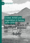 Image for Cricket, kirikiti and imperialism in Samoa, 1879-1939