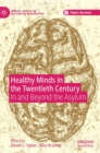 Image for Healthy minds in the twentieth century  : in and beyond the asylum