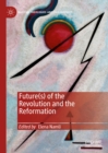 Image for Future(s) of the Revolution and the Reformation