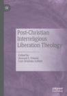 Image for Post-Christian Interreligious Liberation Theology