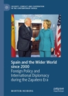 Image for Spain and the wider world since 2000  : foreign policy and international diplomacy during the Zapatero era