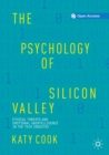 Image for The psychology of Silicon Valley: ethical threats and emotional unintelligence in the tech industry