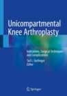 Image for Unicompartmental Knee Arthroplasty : Indications, Surgical Techniques and Complications