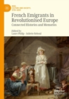 Image for French Emigrants in Revolutionised Europe