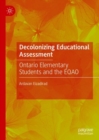 Image for Decolonizing educational assessment  : Ontario elementary students and the EQAO