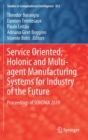 Image for Service Oriented, Holonic and Multi-agent Manufacturing Systems for Industry of the Future : Proceedings of SOHOMA 2019
