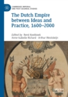 Image for The Dutch empire between ideas and practice, 1600-2000