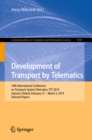 Image for Development of transport by telematics: 19th International Conference on Transport System Telematics, TST 2019, Jaworze, Poland, February 27 - March 2, 2019 : selected papers