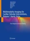 Image for Multimodality Imaging for Cardiac Valvular Interventions, Volume 1 Aortic Valve